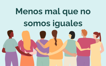 MENOS MAL QUE NO SOMOS IGUALES